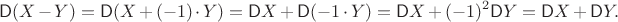 $$\mathsf D(X-Y)=\mathsf D(X+(-1)\cdot Y) = \mathsf DX + \mathsf D(-1\cdot Y) = \mathsf DX + (-1)^2 \mathsf DY = \mathsf DX + \mathsf DY.$$