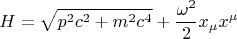 $$ H=\sqrt{p^2 c^2+m^2c^4} +\frac {\omega^2}{2} x_{\mu} x^{\mu} $$