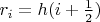 $r_{i}=h(i+\frac{1}{2})$