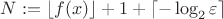 $N:=\lfloor{f(\mbf{x})}\rfloor+1+\lceil{-\log_2\varepsilon}\rceil$