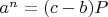 $a^n=(c-b)P$