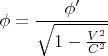 \[
\phi  = \frac{\phi'}{\sqrt {1 - \frac{V^2}{C^2}}}
\]