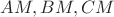 $AM, BM, CM$