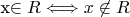 x\in R\Longleftrightarrow  x \not \in R \