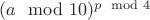 $(a \mod 10)^{p \mod 4}$