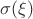 $\sigma(\xi)$
