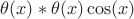 $\theta(x) * \theta(x) \cos(x)$