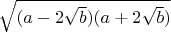 $\sqrt{(a-2\sqrt{b})(a+2\sqrt{b})}$