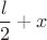 $ \dfrac{l}{2}+x$