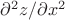 $\partial ^2 z / \partial x^2$