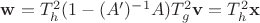 $\mathbf w = T^2_h (1 - (A')^{-1} A) T^2_g \mathbf v = T^2_h \mathbf x$
