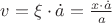 $v=\xi\cdot\dot{a}=\frac{x\cdot\dot{a}}{a}