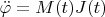 $\ddot\varphi=M(t)J(t)$