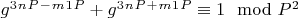 $g^3^n^P^-^m^1^P + g^3^n^P^+^m^1^P\equiv 1\mod P^2$