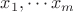$x_{1},\cdots x_{m}$