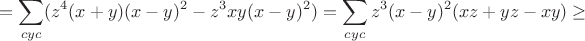 $$=\sum_{cyc}(z^4(x+y)(x-y)^2-z^3xy(x-y)^2)=\sum_{cyc}z^3(x-y)^2(xz+yz-xy)\geq$$