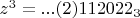 $z^{3}=...(2)112022_{3}$