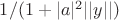 $1/(1+|a|^2 ||y||)$
