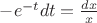 $ -e^{-t} dt=\frac{dx}{x}$