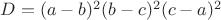 $D = (a-b)^2(b-c)^2(c-a)^2 $
