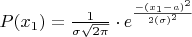 $P(x_1)=\frac{1}{\sigma \sqrt {2\pi}} \cdot e^{\frac{-(x_1-a)^2}{2(\sigma)^2}}$