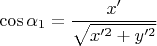 $$\cos\alpha_1=\frac{x'}{\sqrt{x'^2+y'^2}}$$