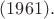 $(1961).$