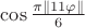 $\cos\frac{\pi\|11\varphi\|}6$
