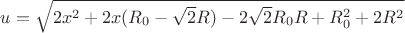 $u=\sqrt{2x^2+2x(R_{0}-\sqrt{2}R)-2\sqrt{2}R_{0}R+R_{0}^2+2R^2}$
