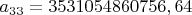 $a_{33} = 3531054860756,64$