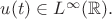 $u(t)\in L^\infty(\mathbb{R}).$