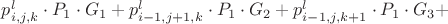 $p^{l}_{i,j,k} \cdot P_1 \cdot G_1 + p^{l}_{i-1,j+1,k} \cdot P_1 \cdot G_2 + p^{l}_{i-1,j,k+1} \cdot P_1 \cdot G_3 +$