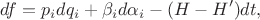 $$df=p_idq_i+\beta_id\alpha_i-(H-H')dt,$$