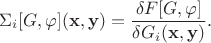 $$\Sigma_i[G,\varphi](\mathbf{x},\mathbf{y}) = \frac{\delta F[G,\varphi]}{\delta G_i(\mathbf{x},\mathbf{y})}.$$