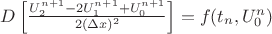 $D\left[\frac{U_{2}^{n+1}-2U_1^{n+1}+U_{0}^{n+1}}{2(\Delta{x})^2}\right]=f(t_n,U_0^{n})$