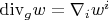 $\mathrm{div}_g w=\nabla_iw^i$