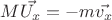 $M\vec{U_x} = - m\vec{v_x}$