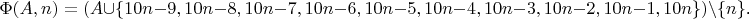 $$\Phi(A,n)=(A\cup\{10n-9,10n-8,10n-7,10n-6,10n-5,10n-4,10n-3,10n-2,10n-1,10n\})\setminus\{n\}\text{.}$$