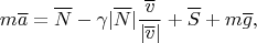 $$m\overline a=\overline N-\gamma|\overline N|\frac{\overline v}{|\overline v|}+\overline S+m\overline g,$$