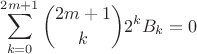 $$ \sum_{k=0}^{2m+1} \binom{2m+1}{k} 2^{k} B_{k} = 0 $$