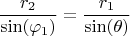 $$\frac{r_2}{\sin(\varphi_1)} = \frac{r_1}{\sin(\theta)}$$