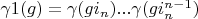 $\gamma1(g)=\gamma(g i_n)...\gamma(g i_n^{n-1})$
