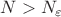 $N>N_{\varepsilon}$