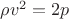 $\rho v^2=2p$