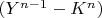 $(Y^{n-1}-K^n)$