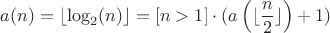 $$a(n)=\lfloor\log_2(n)\rfloor=[n>1]\cdot(a\left(\lfloor{n\over2}\rfloor\right)+1)$$