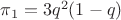 $\pi_{1}=3q^2(1-q)$