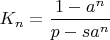 $K_n=\dfrac {1-a^n}{p-sa^n}$