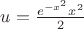 $u=\frac{e^{-x^{2}}x^{2}}{2}$