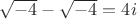 $\sqrt{-4}-\sqrt{-4}=4i$